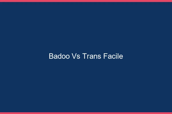 Badoo vs trans facile
