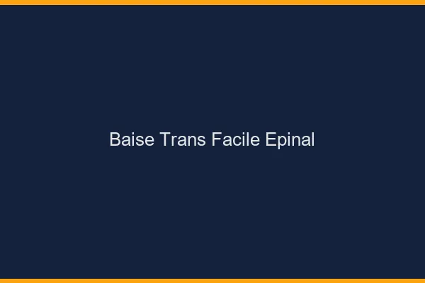Baise Trans Facile Épinal