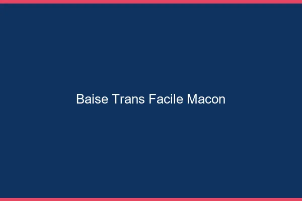 Baise Trans Facile Mâcon