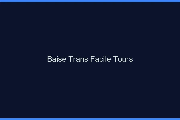 Baise Trans Facile Tours
