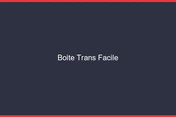 Boîte trans facile