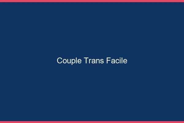 Couple trans facile
