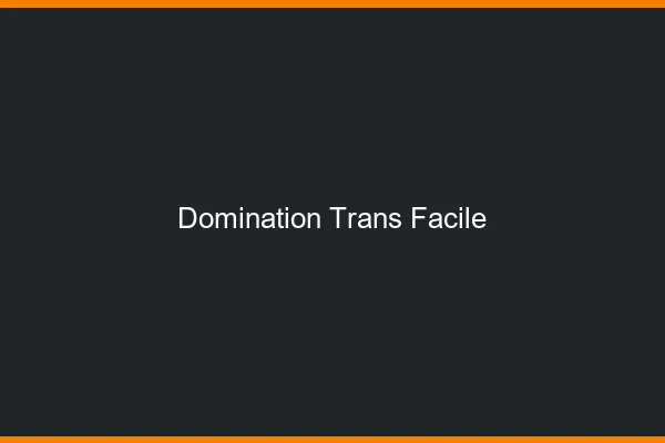 Domination trans facile