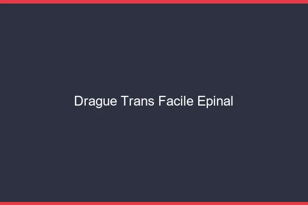 Drague Trans Facile Épinal