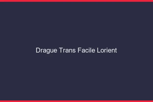 Drague Trans Facile Lorient