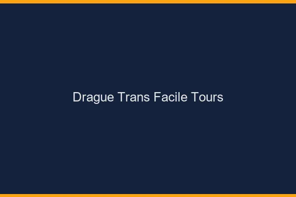 Drague Trans Facile Tours