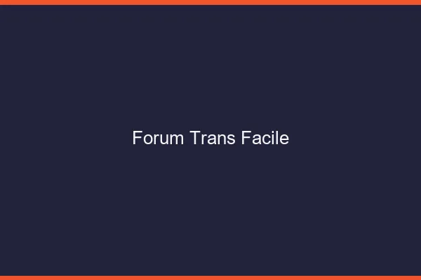Forum trans facile