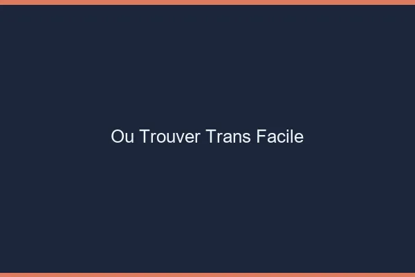 Où trouver trans facile