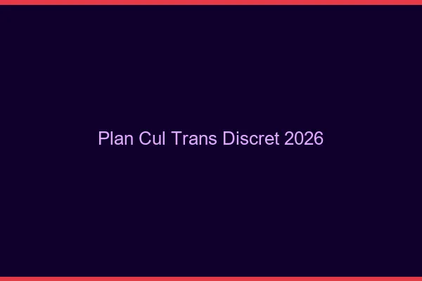 Plan cul trans discret 2026