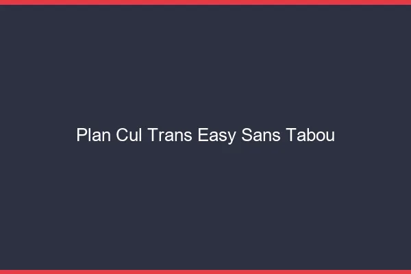 Plan cul trans easy sans tabou