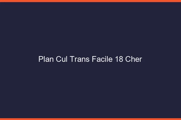 Plan Cul Trans Facile 18 cher