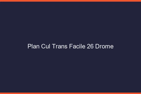 Plan Cul Trans Facile 26 drome