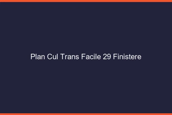 Plan Cul Trans Facile 29 finistere