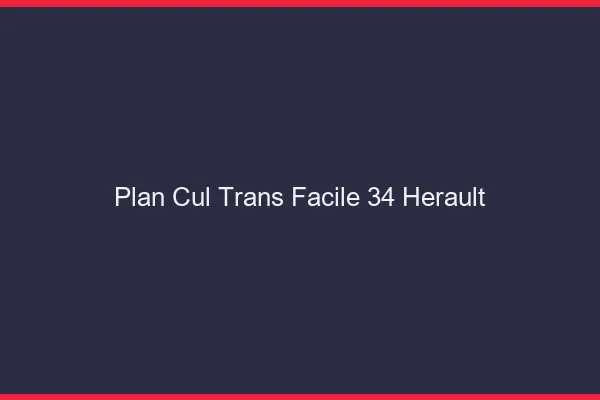 Plan Cul Trans Facile 34 herault