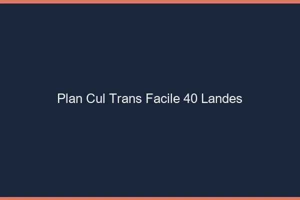Plan Cul Trans Facile 40 landes