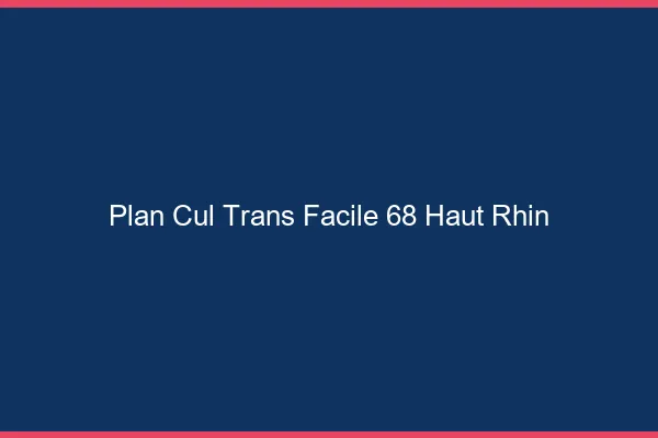 Plan Cul Trans Facile 68 haut-rhin
