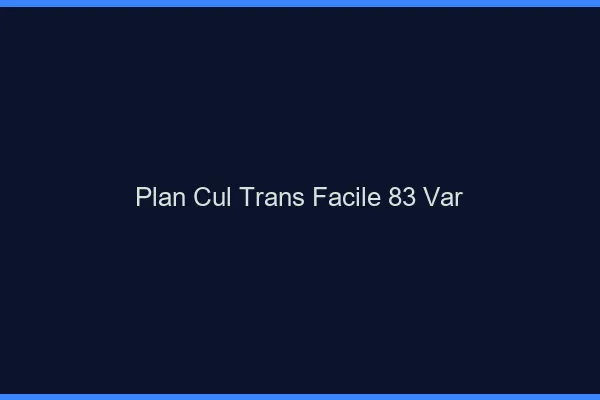Plan Cul Trans Facile 83 var