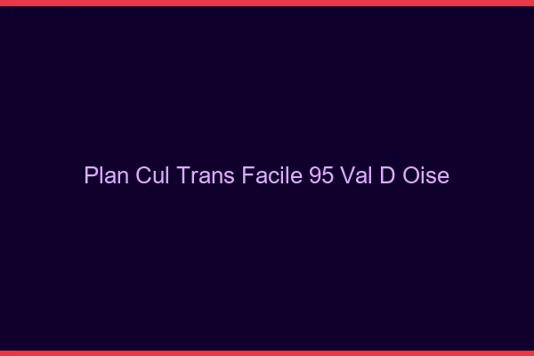 Plan Cul Trans Facile 95 val-d-oise