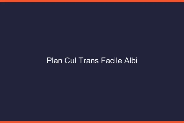 Plan Cul Trans Facile Albi