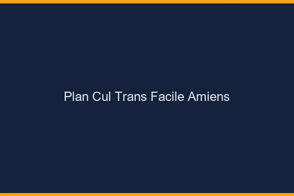 Plan Cul Trans Facile Amiens