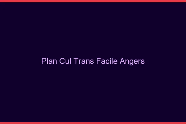 Plan Cul Trans Facile Angers