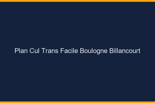 Plan Cul Trans Facile Boulogne-Billancourt