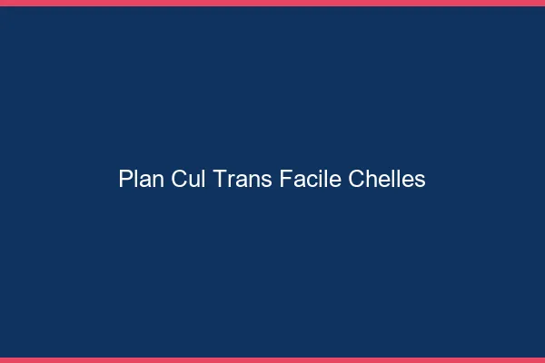 Plan Cul Trans Facile Chelles