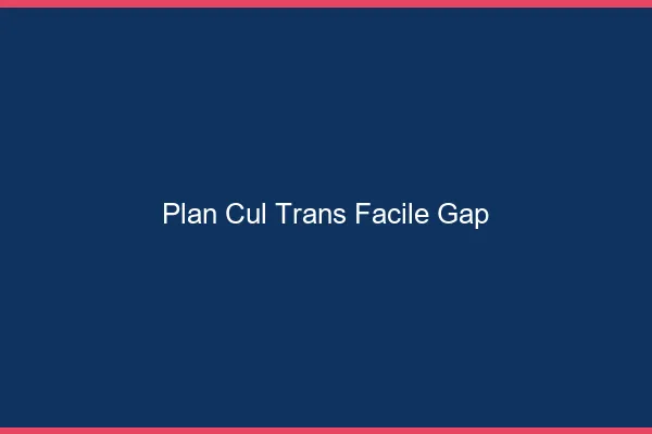 Plan Cul Trans Facile Gap