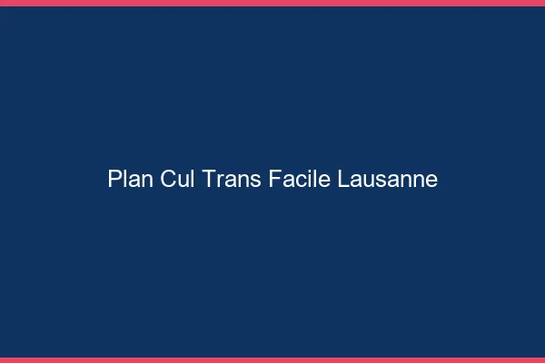 Plan Cul Trans Facile Lausanne
