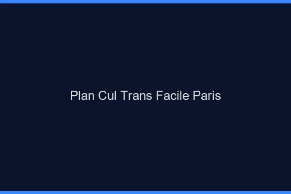 Plan Cul Trans Facile Paris