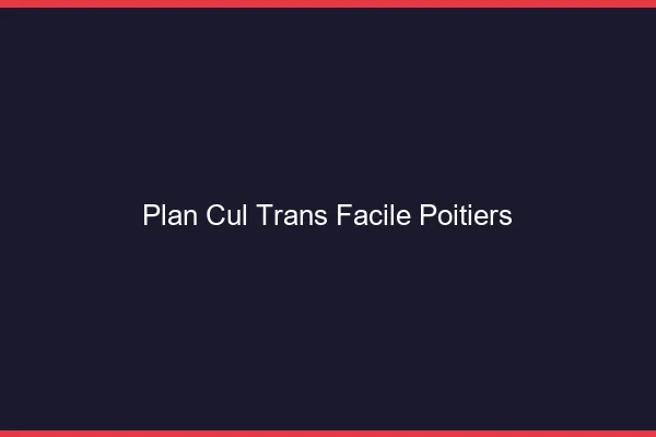 Plan Cul Trans Facile Poitiers