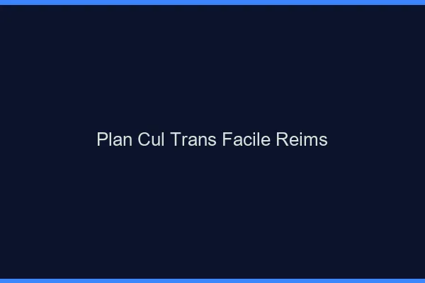 Plan Cul Trans Facile Reims