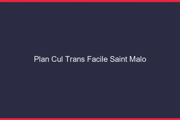 Plan Cul Trans Facile Saint-Malo