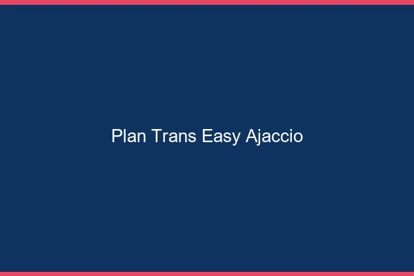 Plan Trans Easy Ajaccio