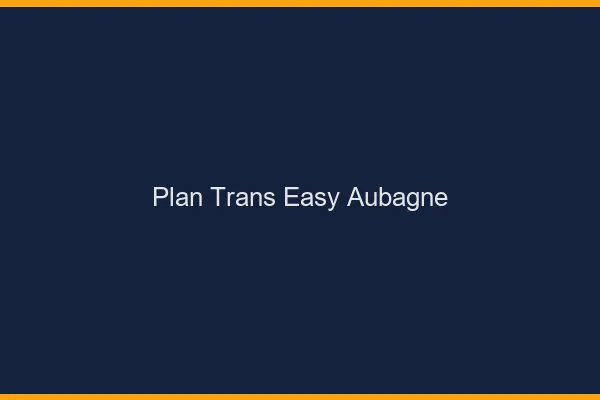 Plan Trans Easy Aubagne