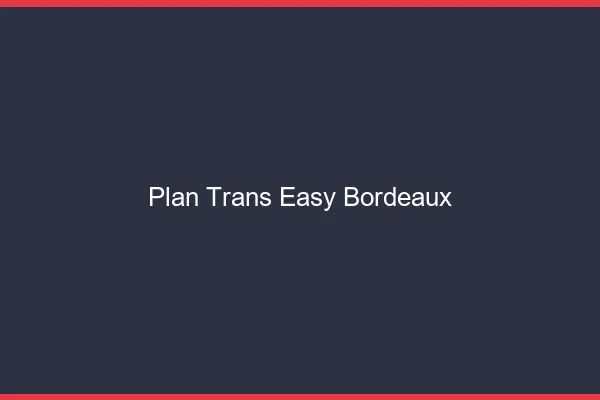 Plan Trans Easy Bordeaux