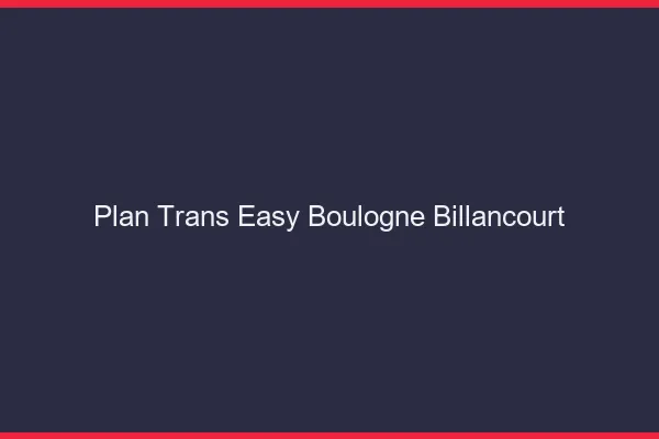 Plan Trans Easy Boulogne-Billancourt
