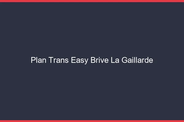 Plan Trans Easy Brive-la-Gaillarde