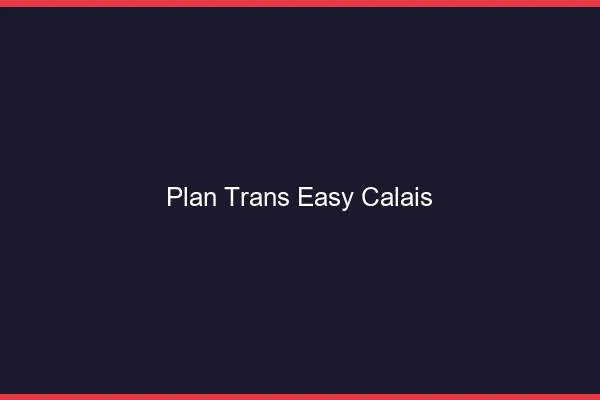 Plan Trans Easy Calais