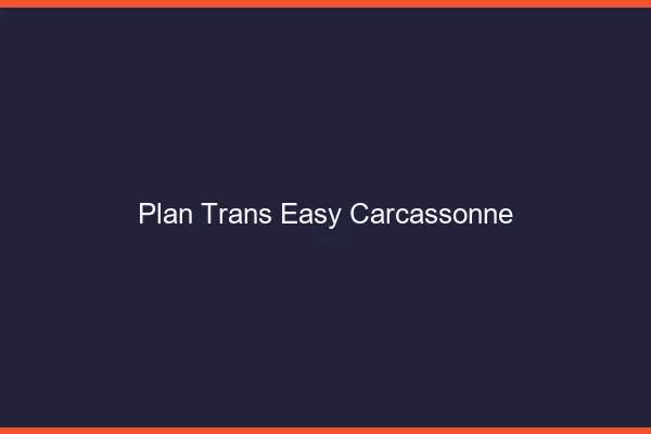 Plan Trans Easy Carcassonne