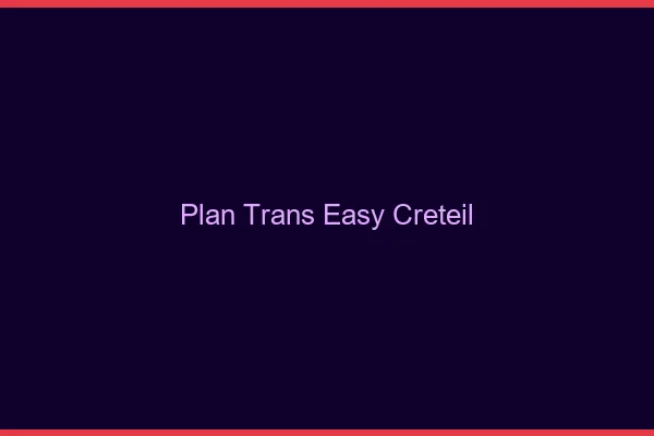 Plan Trans Easy Créteil