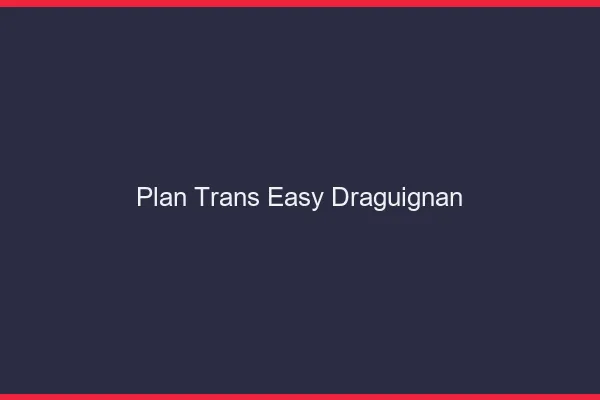 Plan Trans Easy Draguignan