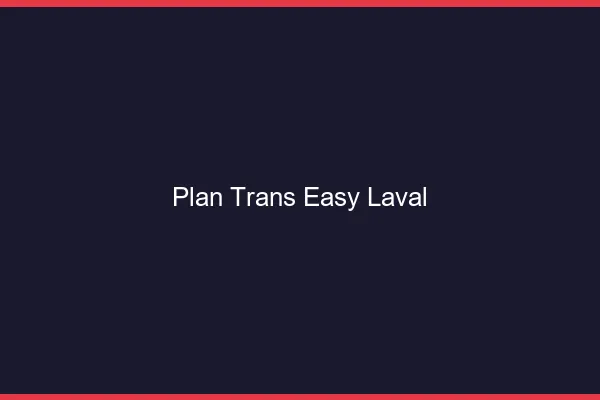 Plan Trans Easy Laval