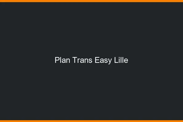 Plan Trans Easy Lille