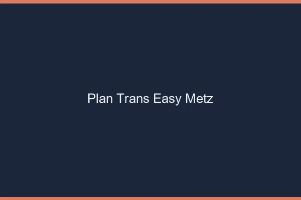 Plan Trans Easy Metz