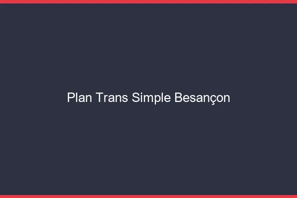 Plan Trans Simple Besançon