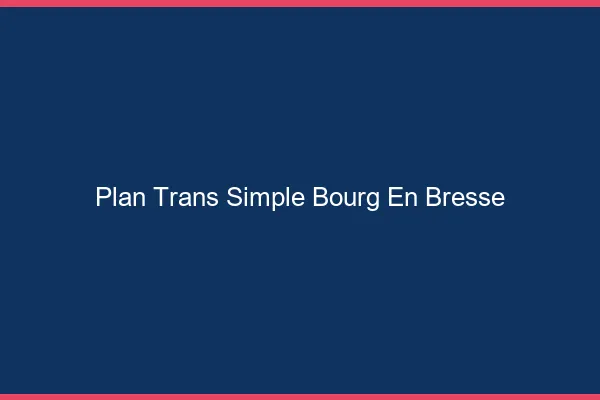 Plan Trans Simple Bourg-en-Bresse