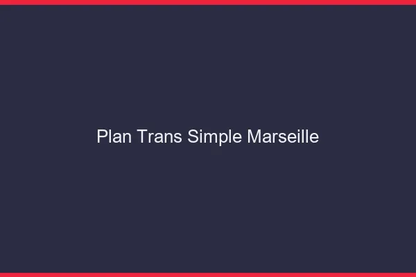 Plan Trans Simple Marseille