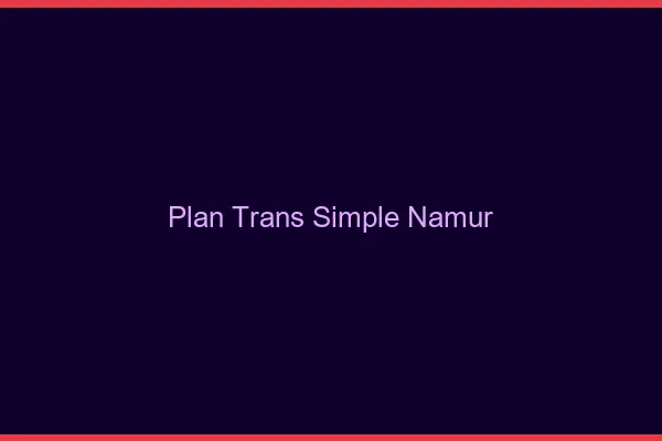 Plan Trans Simple Namur