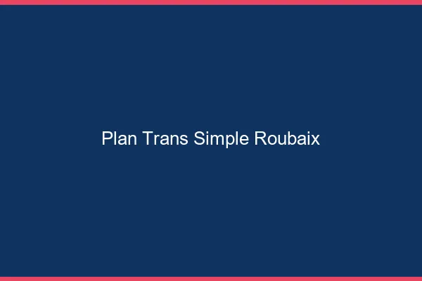Plan Trans Simple Roubaix